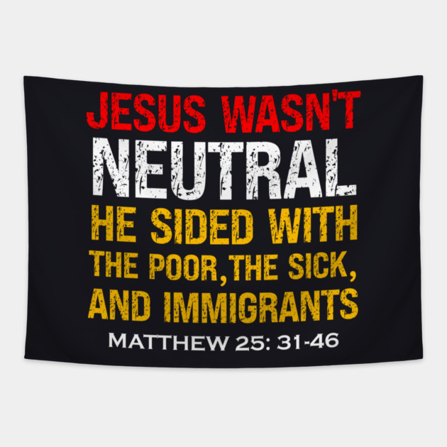 Jesus Wasn't Neutral — Matthew 25:31-46 Tapestry by Charles's Store 8