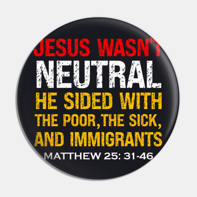 Jesus Wasn't Neutral — Matthew 25:31-46 Pin by Charles's Store 8