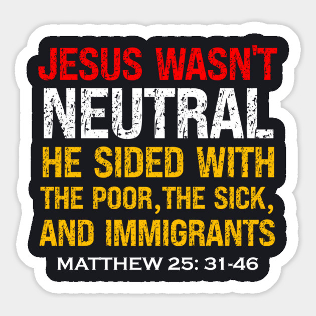 Jesus Wasn't Neutral — Matthew 25:31-46 Magnet by Charles's Store 8