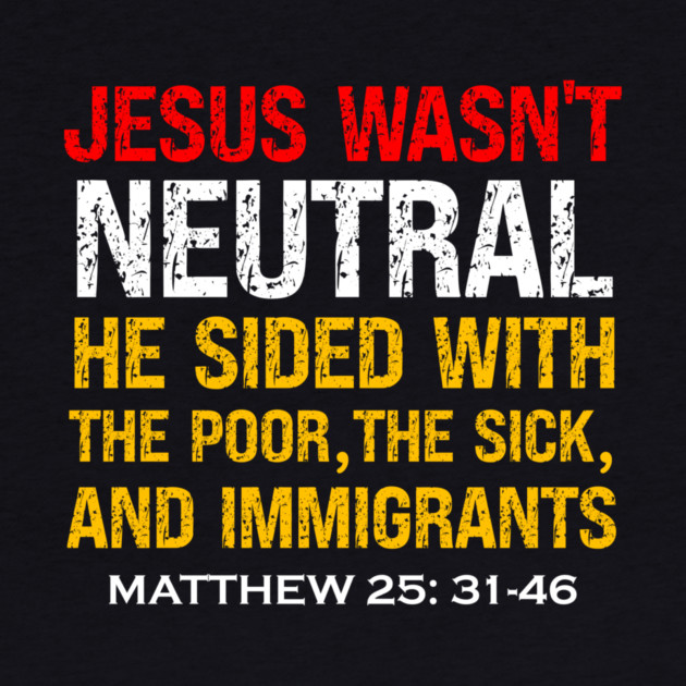Jesus Wasn't Neutral — Matthew 25:31-46 by Charles's Store 8