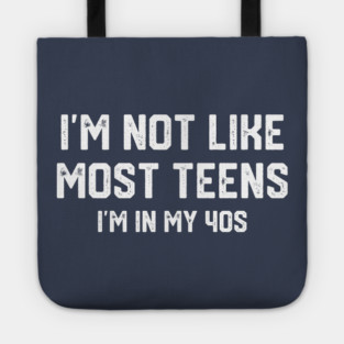 I'm Not Like Most Teens... Tote