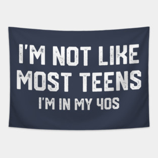 I'm Not Like Most Teens... Tapestry