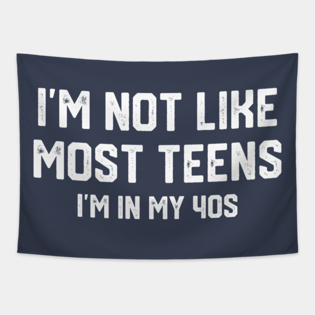 I'm Not Like Most Teens... Tapestry by Litehouse Tees