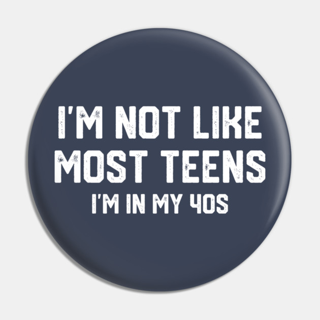 I'm Not Like Most Teens... Pin by Litehouse Tees
