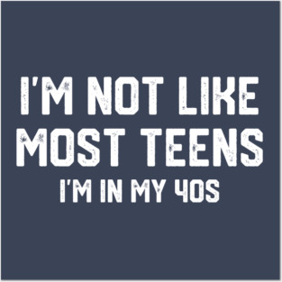 I'm Not Like Most Teens... Posters and Art