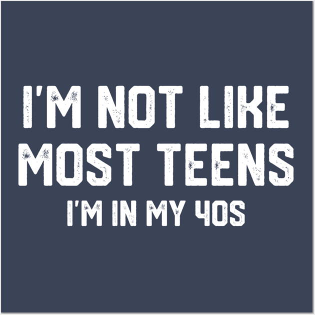 I'm Not Like Most Teens... Wall Art by Litehouse Tees