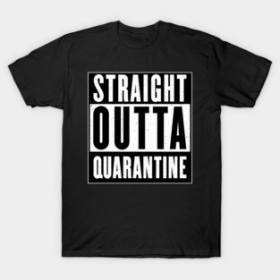 straight outta quarantine 2020 T-Shirt