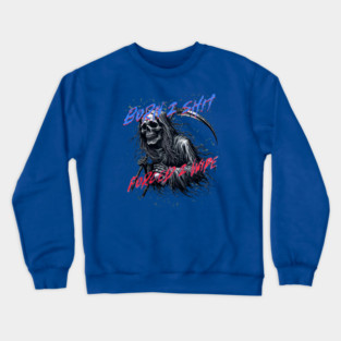 Funny Born 2 Shit Forced to Wipe Grim Reaper Skull Crewneck Sweatshirt