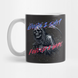 Funny Born 2 Shit Forced to Wipe Grim Reaper Skull Mug