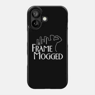 Frame Mogged Mog Phone Case