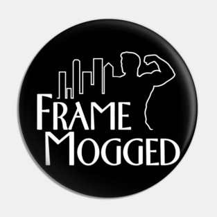 Frame Mogged Mog Pin