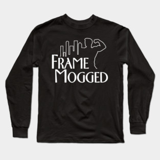 Frame Mogged Mog Long Sleeve T-Shirt