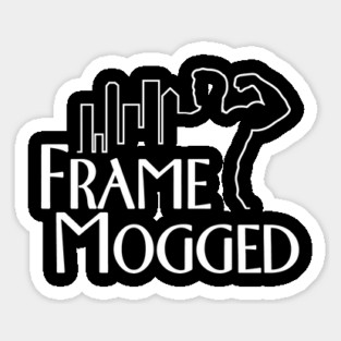 Frame Mogged Mog Magnet
