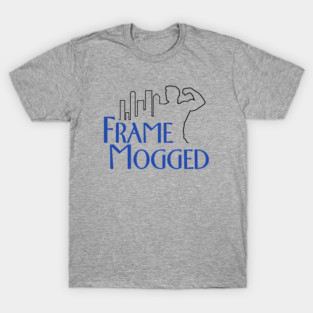 Frame Mogged T-Shirt