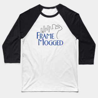 Frame Mogged Baseball T-Shirt