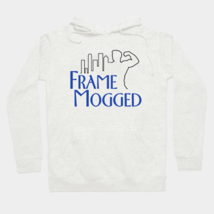 Frame Mogged Hoodie