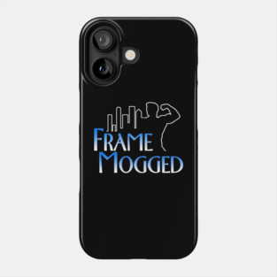 Frame Mogged Phone Case