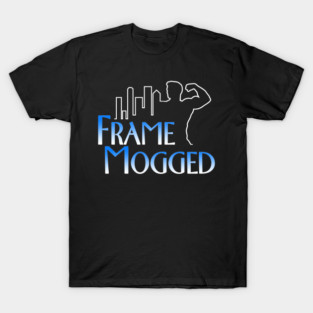 Frame Mogged T-Shirt