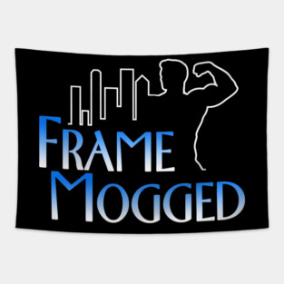 Frame Mogged Tapestry