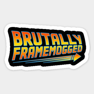 Brutally Frame Mogged Magnet