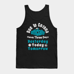 Due To Corona We have Only Three Days Now Tank Top
