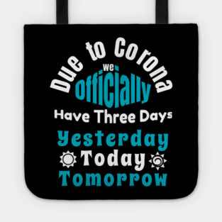 Due To Corona We have Only Three Days Now Tote