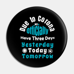 Due To Corona We have Only Three Days Now Pin
