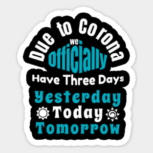 Due To Corona We have Only Three Days Now Magnet