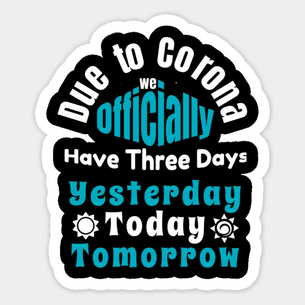 Due To Corona We have Only Three Days Now Magnet by DrollDrifters