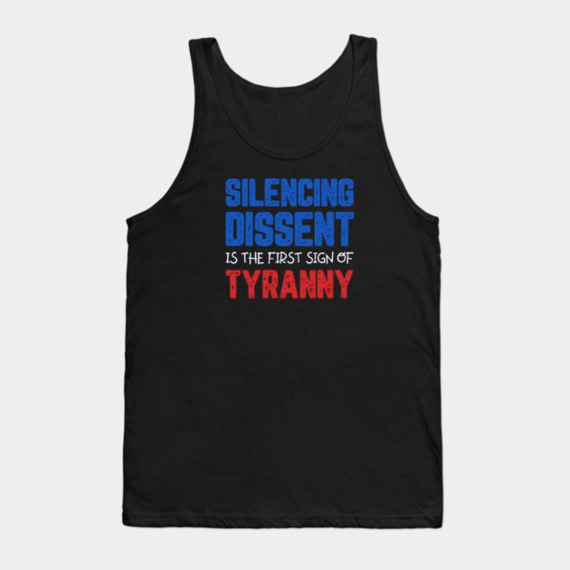 Silencing Dissent Is The First Sign Of Tyranny Tank Top by Charles's Store 8