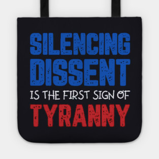 Silencing Dissent Is The First Sign Of Tyranny Tote