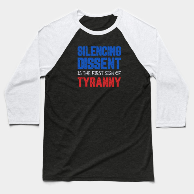 Silencing Dissent Is The First Sign Of Tyranny Baseball T-Shirt by Charles's Store 8