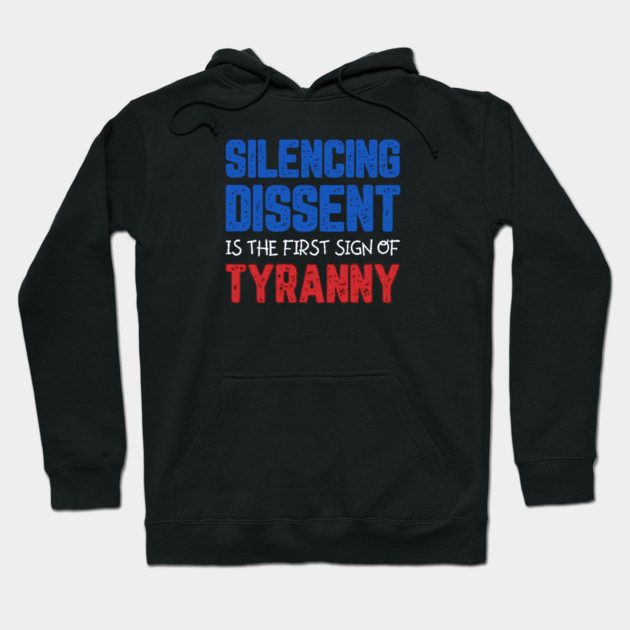 Silencing Dissent Is The First Sign Of Tyranny Hoodie by Charles's Store 8