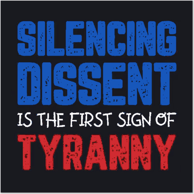 Silencing Dissent Is The First Sign Of Tyranny Wall Art by Charles's Store 8