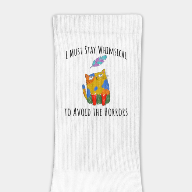 I Must Stay Whimsical To Avoid The Horrors Whimsicat by Luxinda