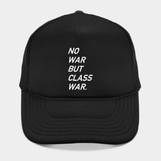 No War But Class War Text - Anti War, Anti Imperialism, Socialist, Anarchist Hat