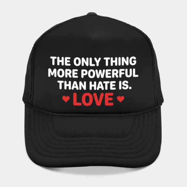The-Only-Thing-More-Powerful-Than-Hate-Is-Love by ArtistTee ⭐⭐⭐⭐⭐