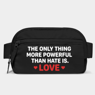 The-Only-Thing-More-Powerful-Than-Hate-Is-Love Bag