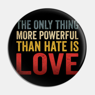The Only Thing More Powerful Than Hate Is Love Motivational Quote Positive Message Pin