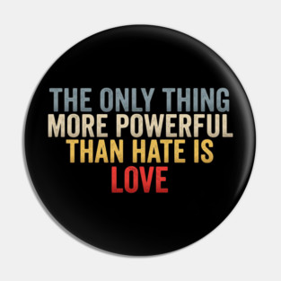 The-Only-Thing-More-Powerful-Than-Hate-Is-Love-Inspirational-Quote-Positive-Message Pin