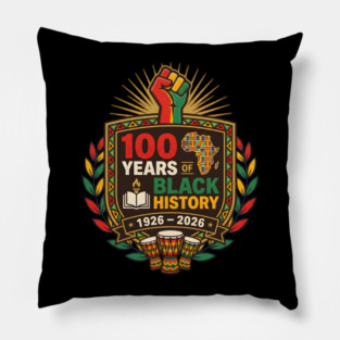 100 Years Of Black History African American Heritage Centennial 1926 2026 Pillow