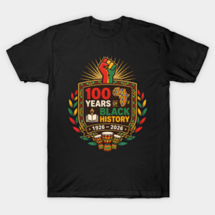 100 Years Of Black History African American Heritage Centennial 1926 2026 T-Shirt