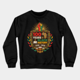 100 Years Of Black History African American Heritage Centennial 1926 2026 Crewneck Sweatshirt