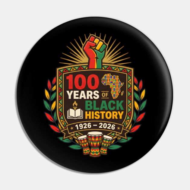 100 Years Of Black History African American Heritage Centennial 1926 2026 Pin by ArtistTee ⭐⭐⭐⭐⭐