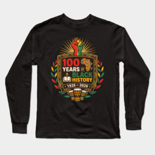 100 Years Of Black History African American Heritage Centennial 1926 2026 Long Sleeve T-Shirt
