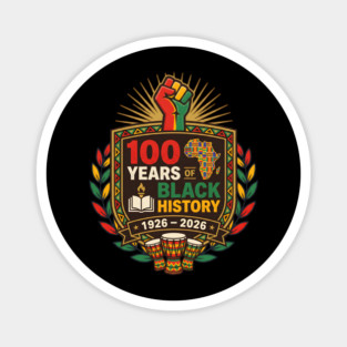 100 Years Of Black History African American Heritage Centennial 1926 2026 Magnet