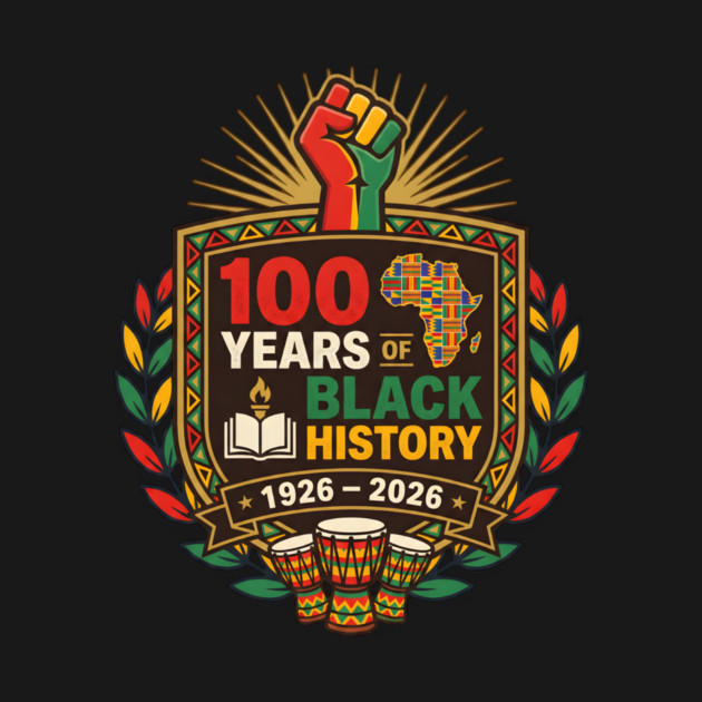 100 Years Of Black History African American Heritage Centennial 1926 2026 by ArtistTee ⭐⭐⭐⭐⭐