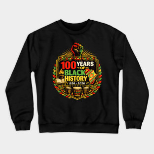 100 Years Of Black History 1926 - 2026 African American Pride Crewneck Sweatshirt