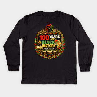 100 Years Of Black History 1926 - 2026 African American Pride Kids Long Sleeve T-Shirt