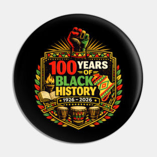 100 Years Of Black History 1926 - 2026 African American Pride Pin